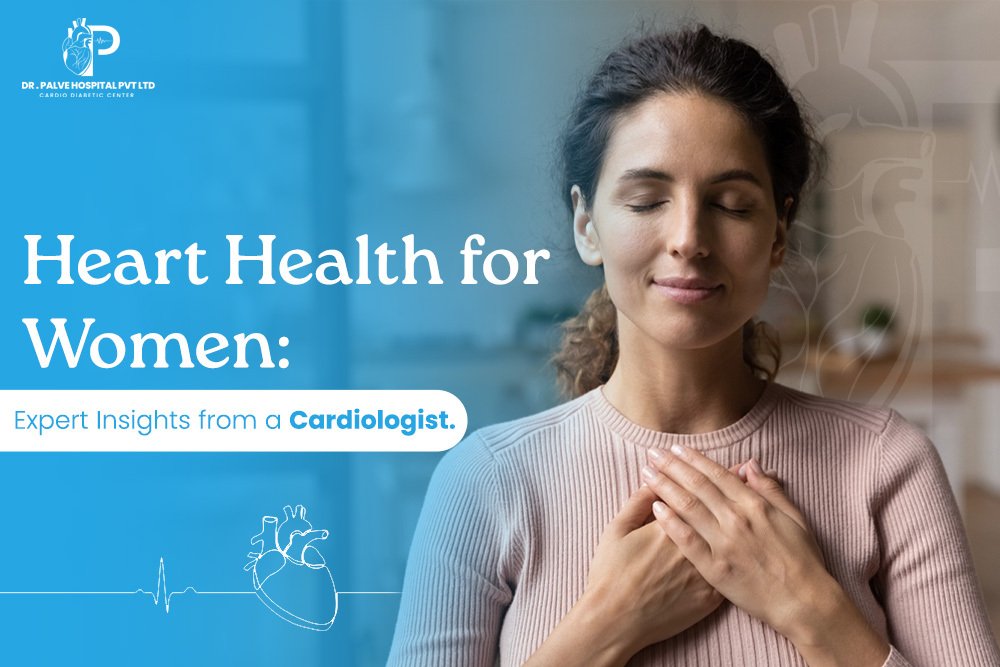 Heart Health For Women Expert Insights From A Cardiologist